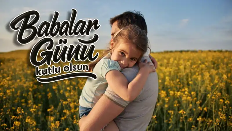 Babalar Günü 2025: En Anlamlı Mesajlar ile Babalarınızı Mutlu Edin