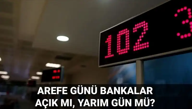 5 Haziran Arefe Günü Bankalar Açık mı, Yarım Gün Mü Çalışacak?