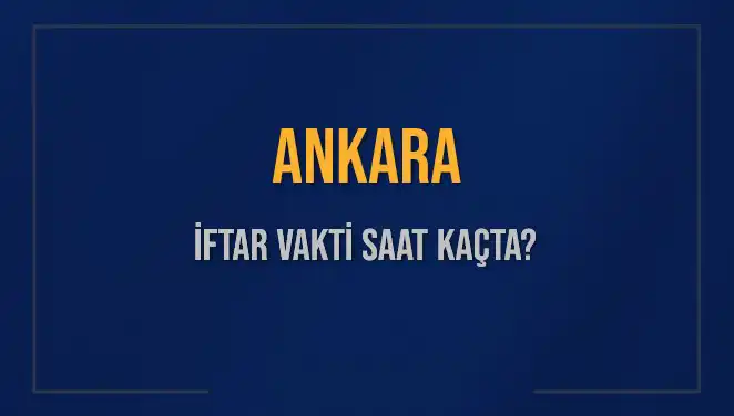 Ankara İftar Vakti Ne Zaman? 3 Mart 2025 İçin Detaylar