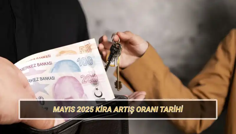 Mayıs 2025 Kira Artış Oranı Ne Zaman Belirleniyor? İşte Tüm Detaylar