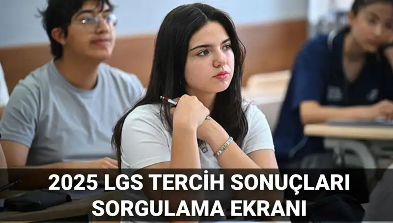 2025 LGS Tercih Sonuçları: Merakla Beklenen Tarih Resmi Olarak Açıklandı!
