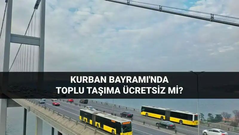 Kurban Bayramı’nda Toplu Taşıma Ücretsiz mi? İşte Tüm Detaylar!