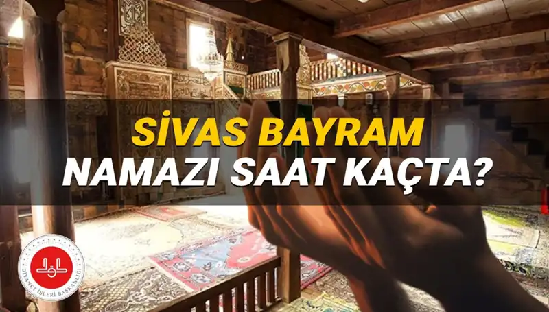 Sivas’ta Kurban Bayramı Namazı 2025: Saat Kaçta Kılınacak?