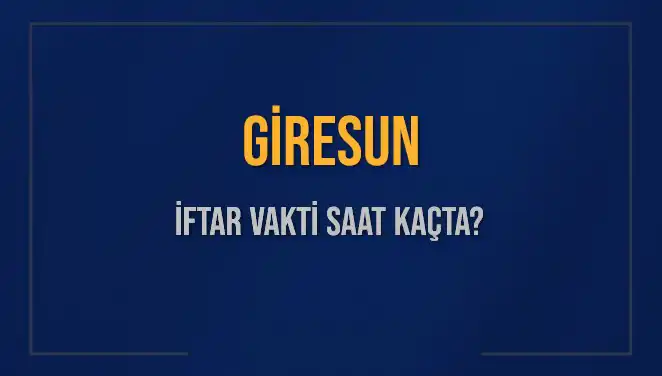 Giresun İftar Vakti: Diyanet'e Göre Saat Kaçta Okunacak?