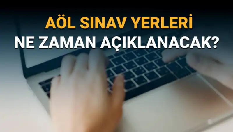 AÖL 3. Dönem Sınav Yerleri Açıklandı! Hızla Öğrenin
