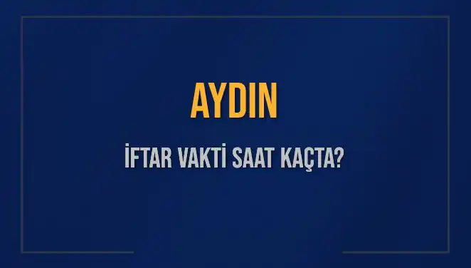 Aydın'da Bu Akşam İftar Vakti Ne Zaman? 3 Mart 2025 Detayları