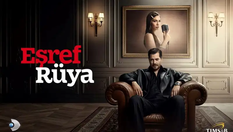 Eşref Rüya Dizisi Oyuncuları ve Konusu: Tüm Detaylar Burada!