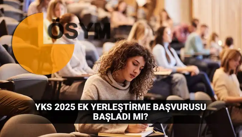 YKS Ek Tercih Süreci Heyecanı: 2025 Üniversite Ek Yerleştirme Başvuruları Hakkında Bilmeniz Gerekenler