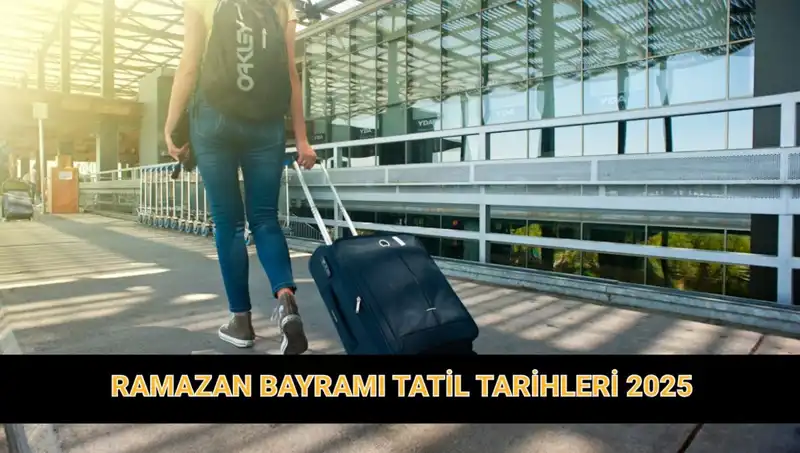2025 Ramazan Bayramı Tatilinin Süresi ve Erken Planlamalar