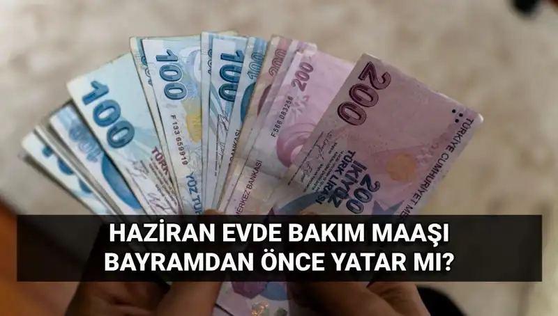 Evde Bakım Maaşı Bayram Öncesi Hesaplarda Göründü mü?