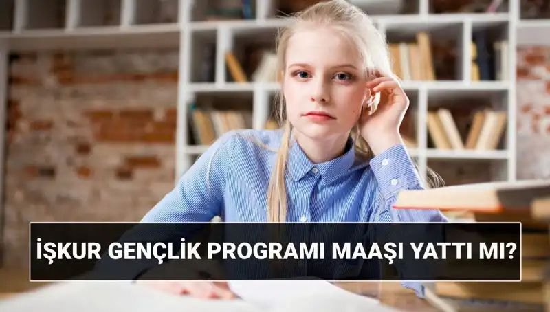 İŞKUR Gençlik Programı Ödemeleri Başladı! Paranız Yattı mı, Sorgulama Nasıl Yapılır?