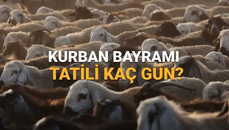 2025 Kurban Bayramı Tatili Ne Zaman? Tarihler ve Detaylar