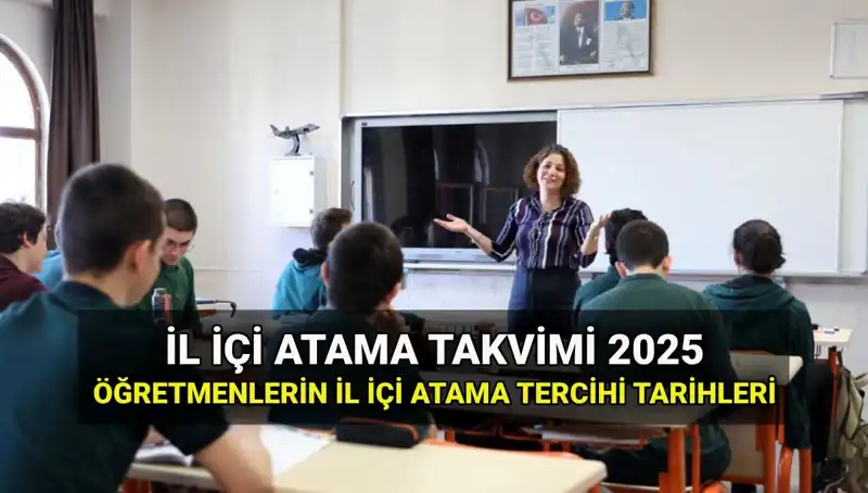 2025 İl İçi Atama Tercih ve Sonuç Tarihleri: MEB Öğretmenleri Ne Zaman Yer Değiştirecek?