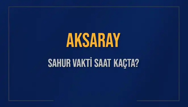 Aksaray'da Sahur Vaktinin Belirlenmesi: Diyanet'in 2025 Takvimi