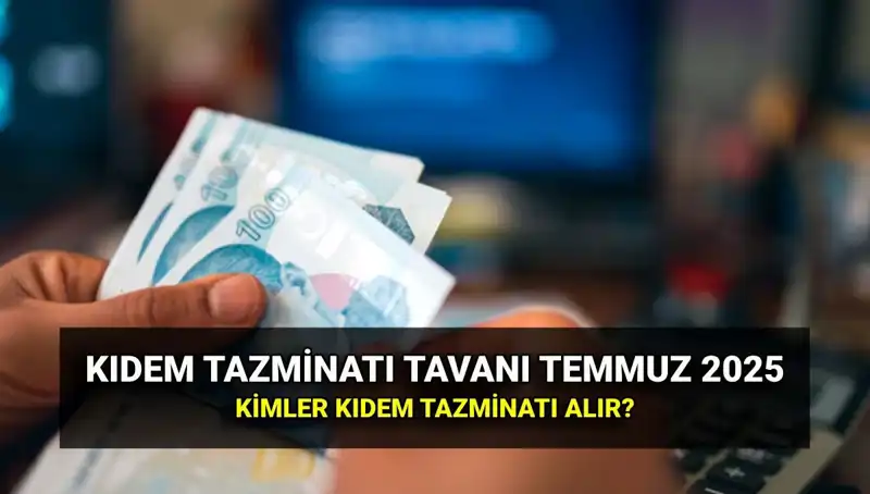 2025'te Kıdem Tazminatı Tavanındaki Zamlarla Çalışanları Neler Bekliyor?