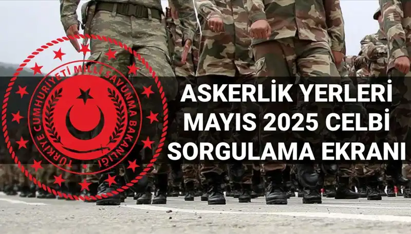 MSB Açıklandı: Mayıs Celbi Askerlik Yerleri Nasıl Sorgulanır?