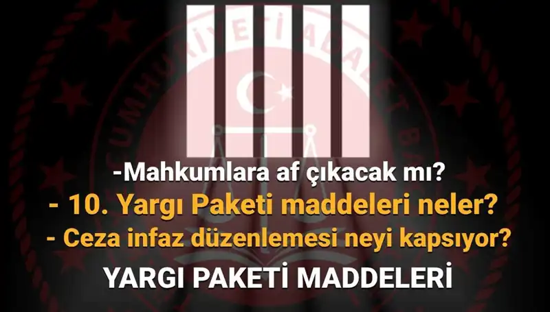 Af Yasası ve 10. Yargı Paketi Üzerine Son Gelişmeler