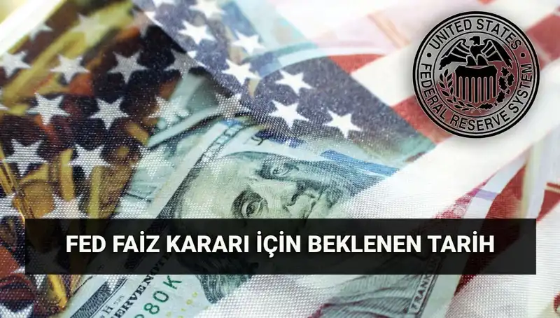 ABD Merkez Bankası FED'in Temmuz Faiz Kararı Ne Zaman Açıklanacak?
