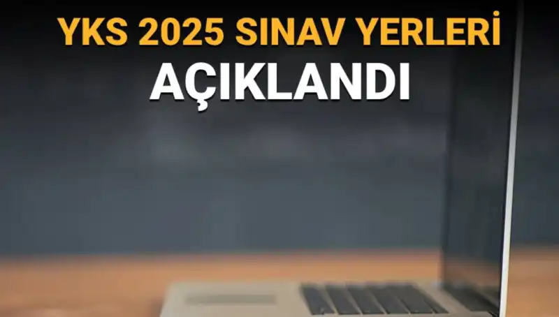 YKS 2025 Sınav Yerleri Açıklandı! Giriş Belgelerine Nasıl Erişilir?