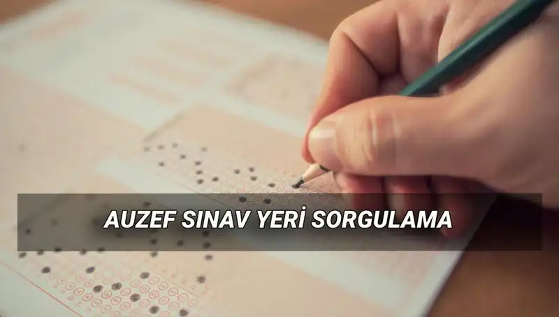 AUZEF Bahar Dönemi Final Sınavları İçin Sınav Yerlerini Hızla Sorgulayın!