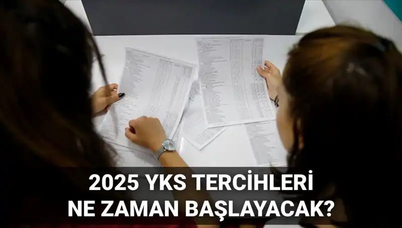 2025 YKS Üniversite Tercih Tarihleri ve Detayları Açıklandı