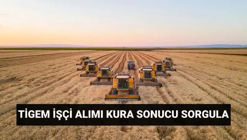 Tarım İşletmeleri Genel Müdürlüğü TİGEM 306 İşçi Alımı Kura Sonuçları Açıklandı!