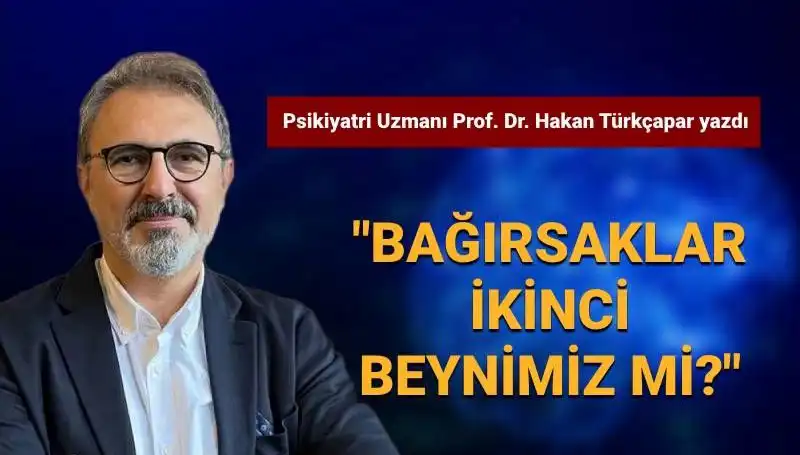 Bağırsaklar Gerçekten İkinci Beynimiz Mi? Prof. Dr. Türkçapar Cevaplıyor
