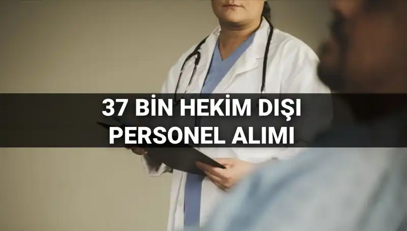 Sağlık Bakanlığı 2025'te 37 Bin Hekim Dışı Personel Alacak: Detaylar Açıklandı