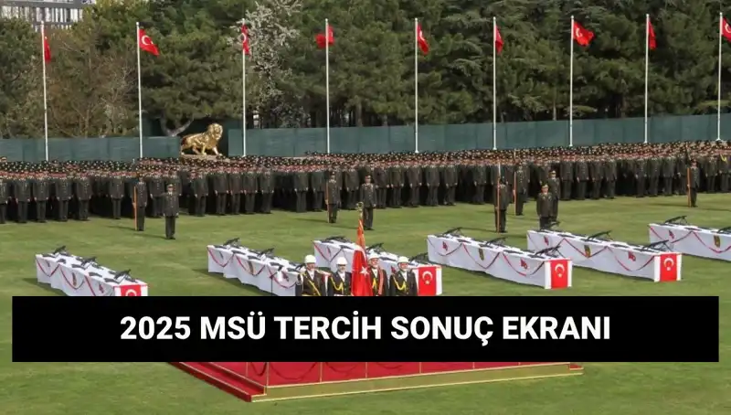 MSÜ Tercih Sonuçları 2025: Sorgulama Ekranı ve Detaylar Burada!