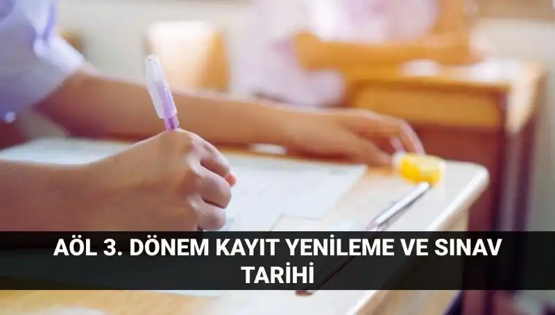 Açık Lise Kayıt Yenileme Süreci ve 3. Dönem Sınav Tarihleri