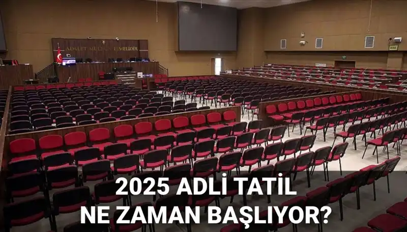 2025 Adli Tatil Tarihleri: Mahkemeler Ne Zaman Kapılarını Kapatacak?