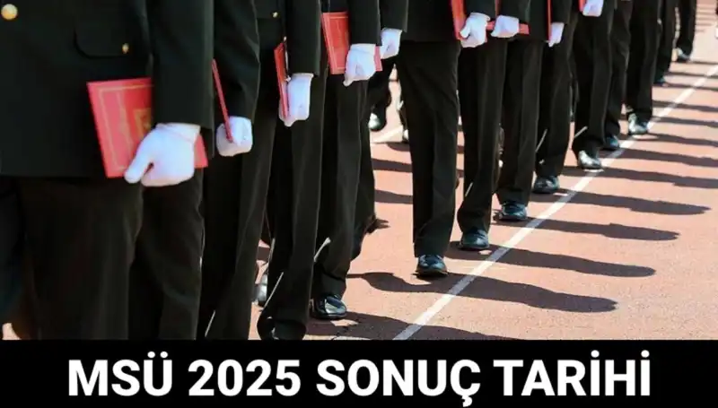 2025 MSÜ Sınav Sonuçları Hakkında Bilmeniz Gereken Her Şey